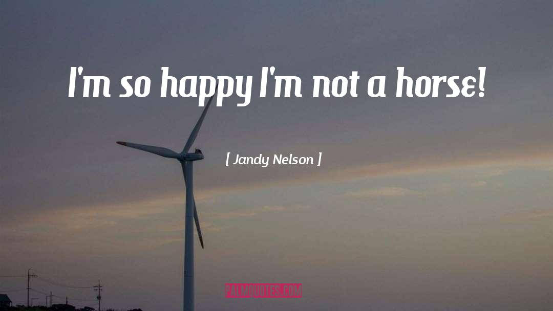Happy Horse quotes by Jandy Nelson