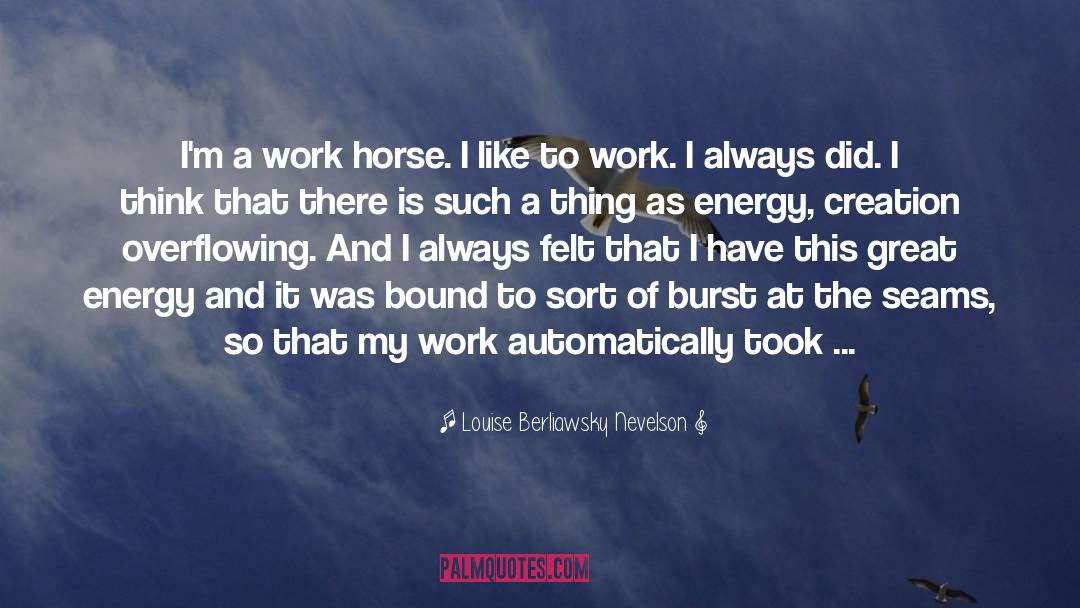 Happy Horse quotes by Louise Berliawsky Nevelson