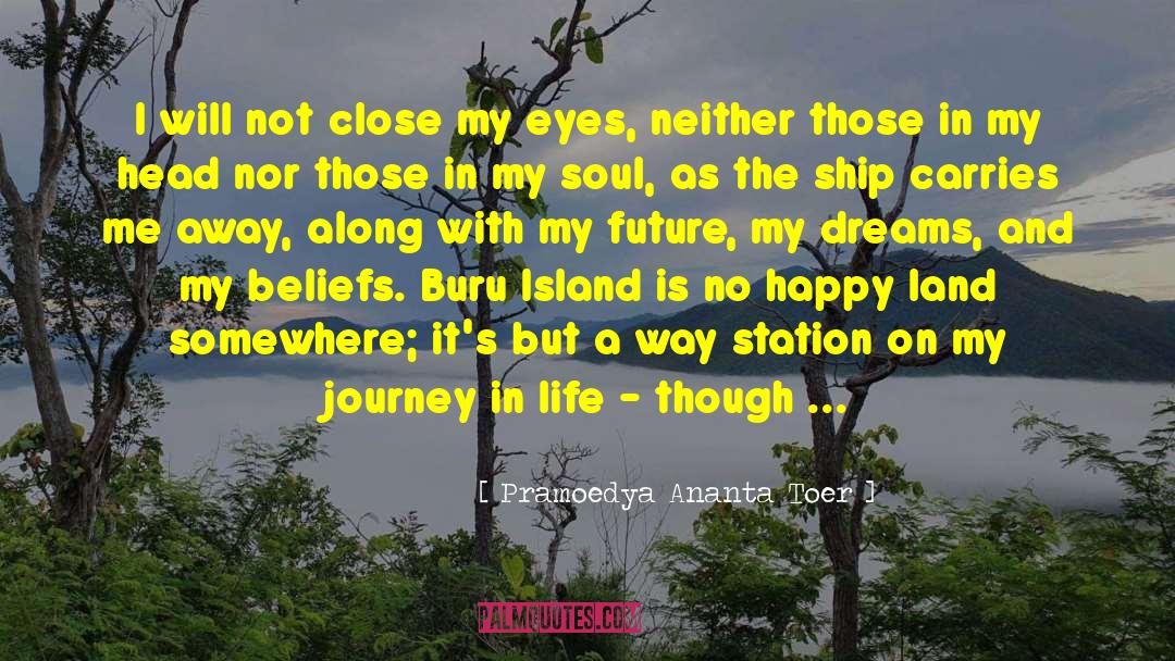 Happy Journey And Success quotes by Pramoedya Ananta Toer