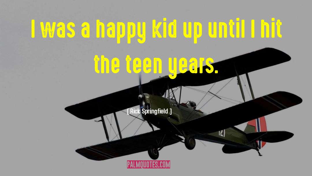 Happy Kid quotes by Rick Springfield