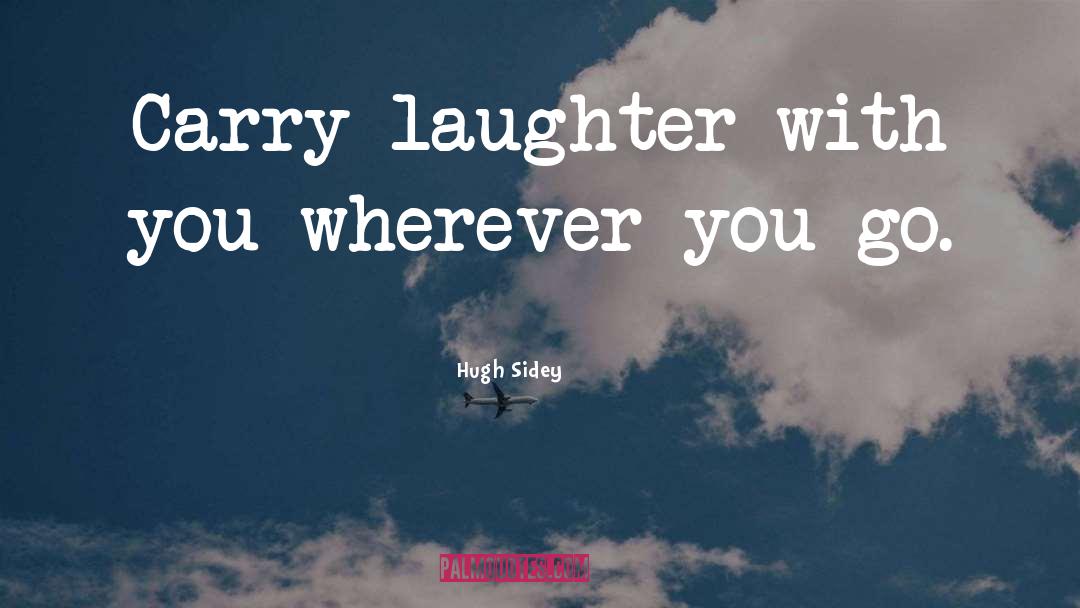 Happy Laughter quotes by Hugh Sidey
