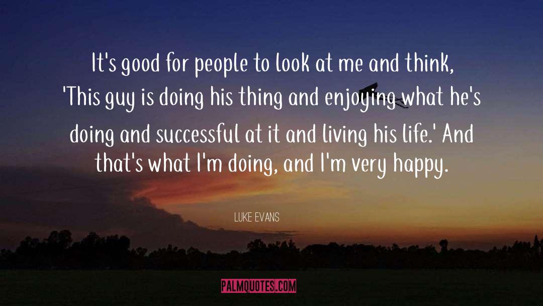 Happy Life And Love quotes by Luke Evans