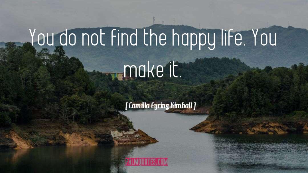 Happy Life quotes by Camilla Eyring Kimball
