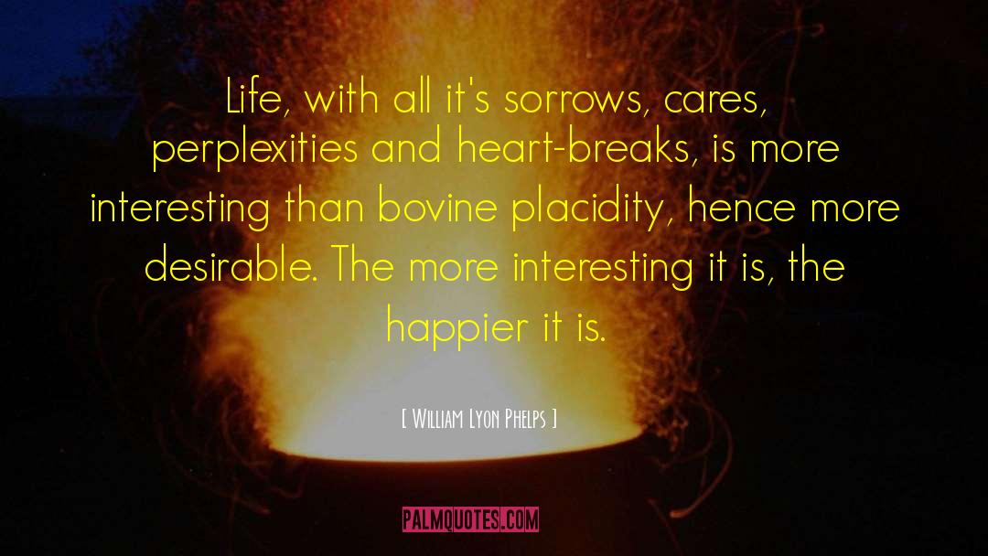 Happy Life quotes by William Lyon Phelps