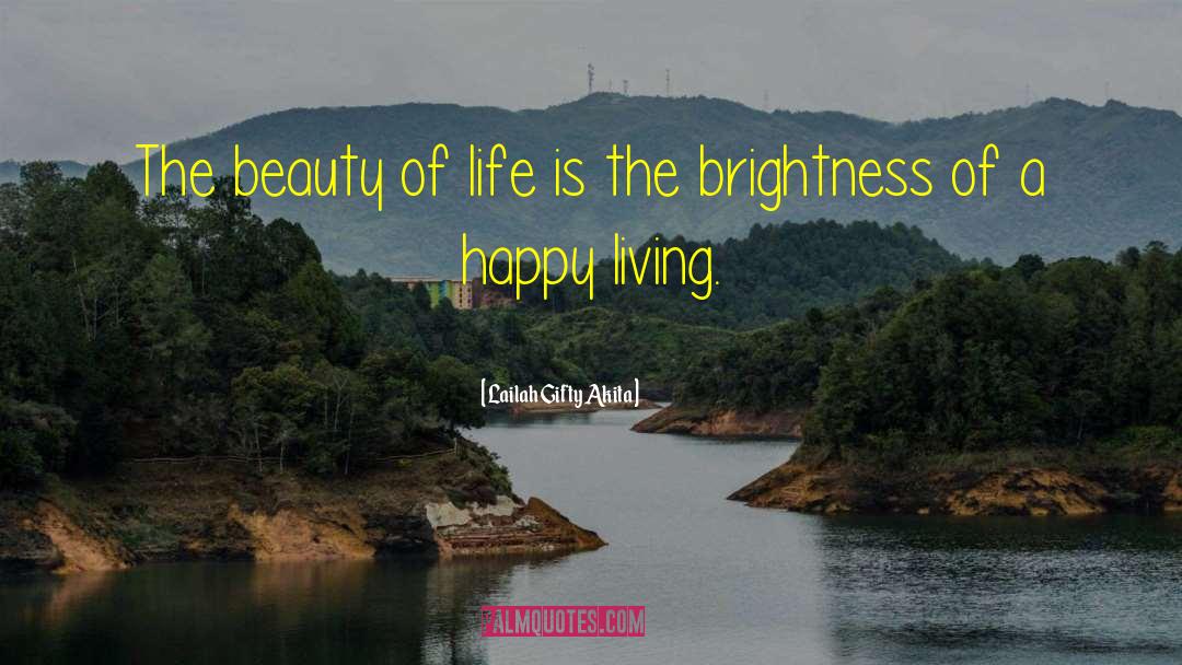 Happy Life quotes by Lailah Gifty Akita