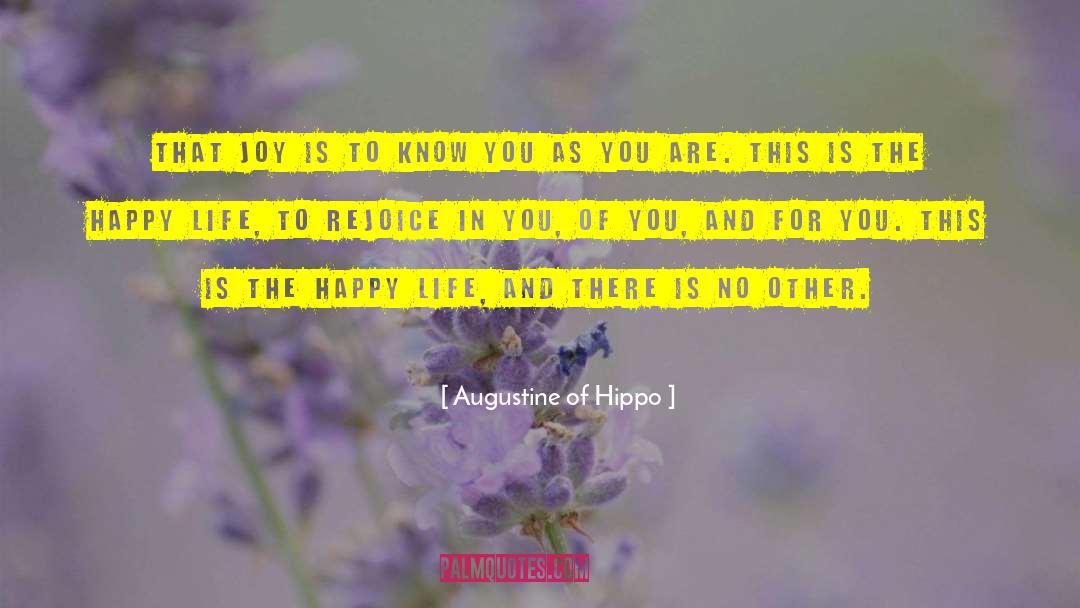 Happy Life Secrets quotes by Augustine Of Hippo