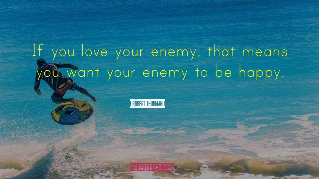 Happy Love quotes by Robert Thurman
