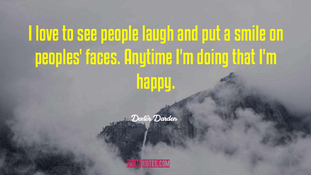 Happy Love quotes by Dexter Darden
