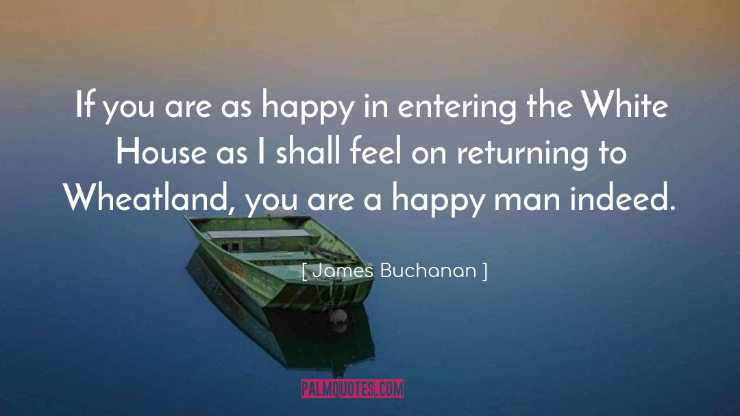 Happy Man quotes by James Buchanan