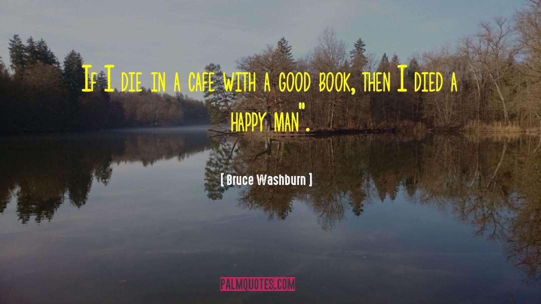 Happy Man quotes by Bruce Washburn
