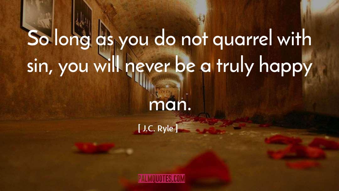 Happy Man quotes by J.C. Ryle