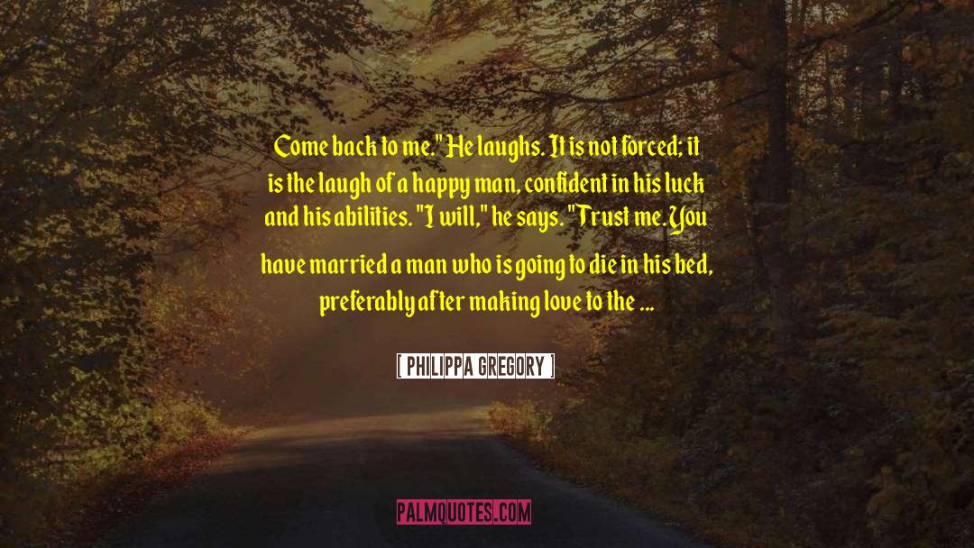 Happy Man quotes by Philippa Gregory