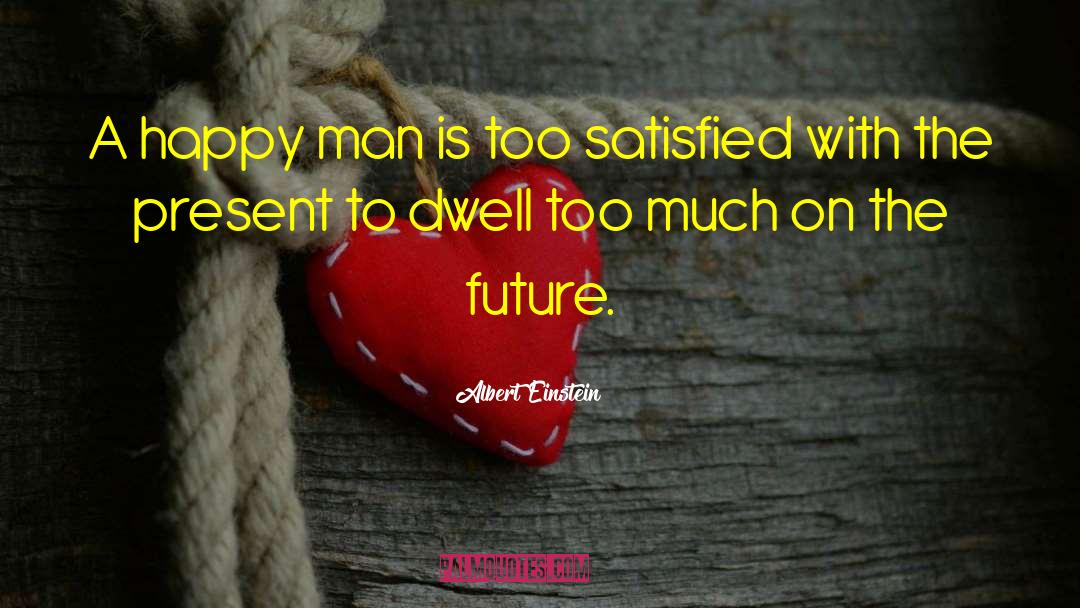 Happy Man quotes by Albert Einstein