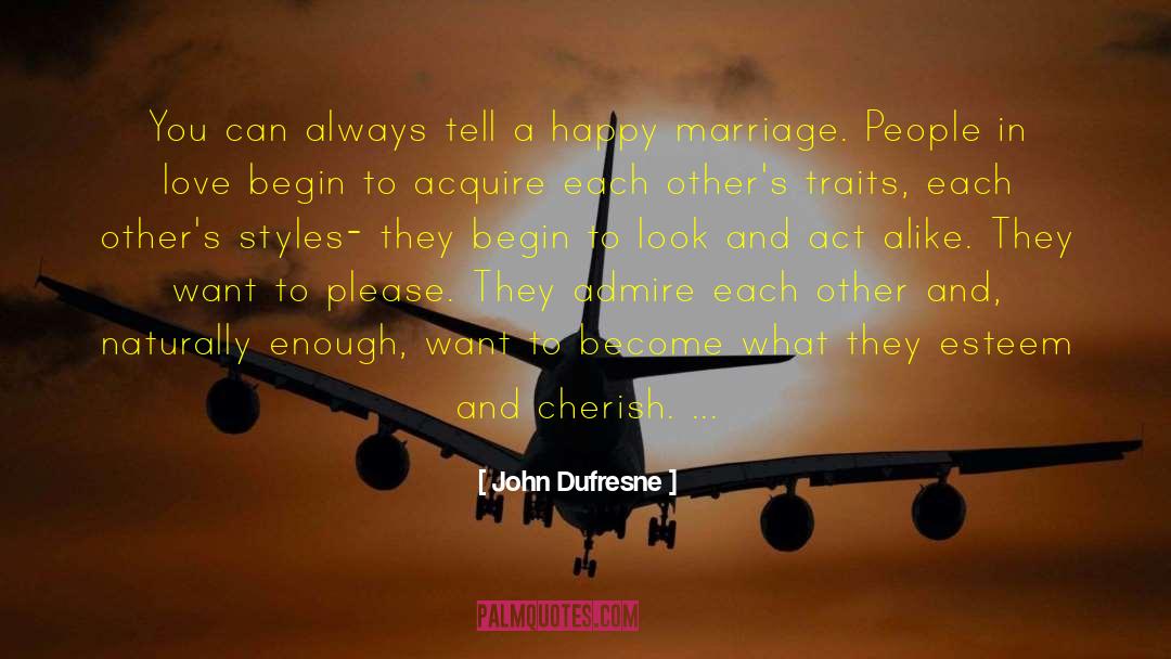 Happy Marriage quotes by John Dufresne