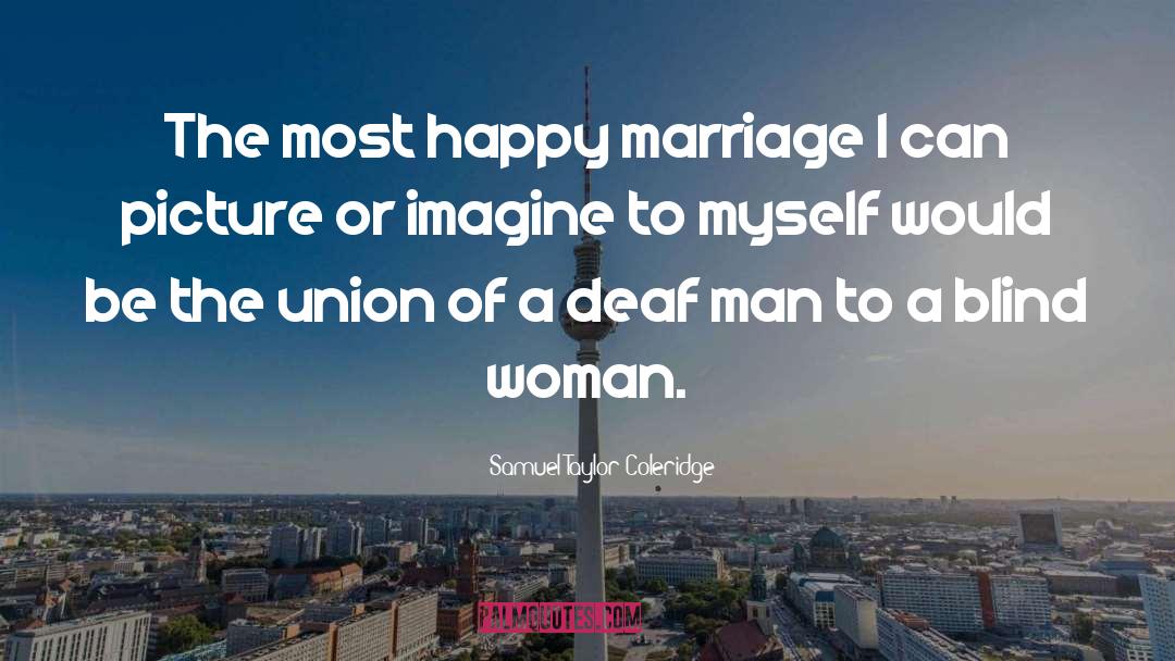 Happy Marriage quotes by Samuel Taylor Coleridge