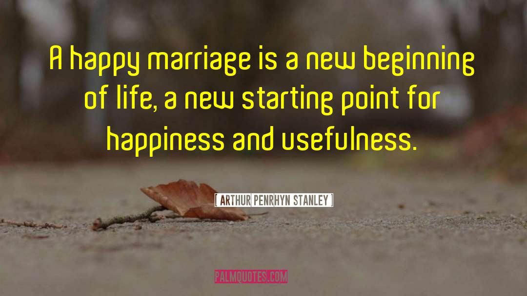 Happy Marriage quotes by Arthur Penrhyn Stanley