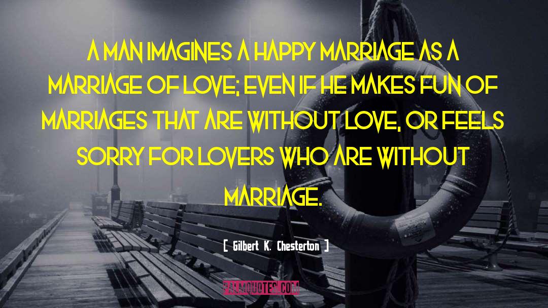 Happy Marriage quotes by Gilbert K. Chesterton