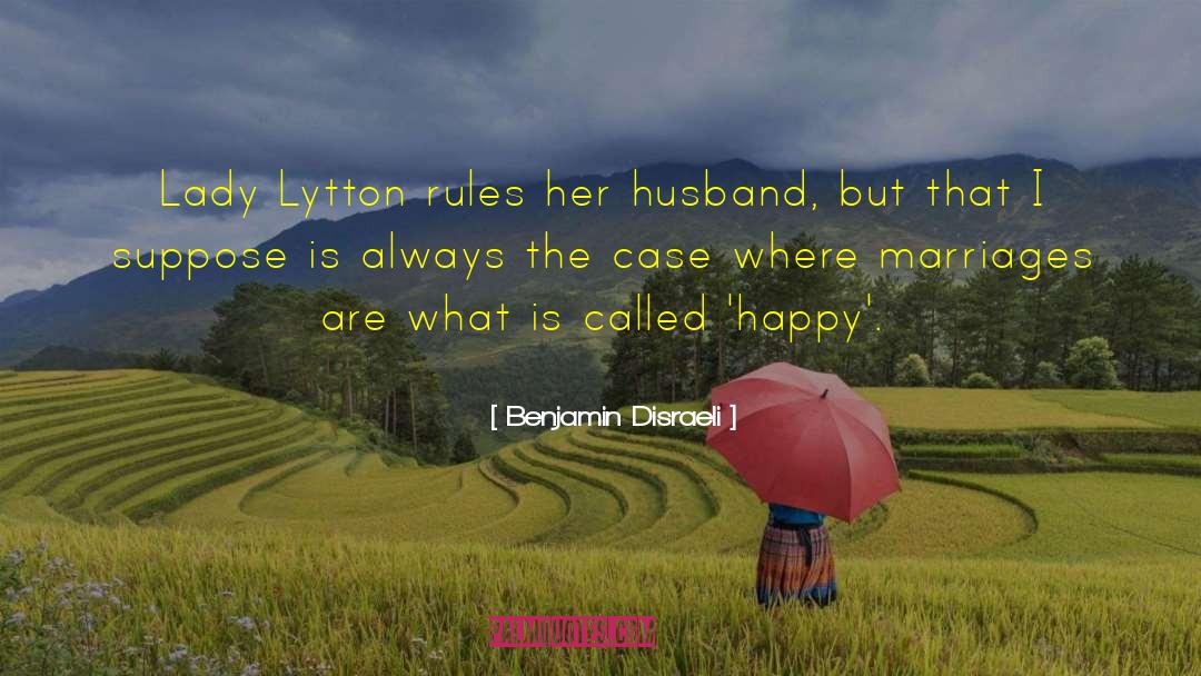 Happy Marriage quotes by Benjamin Disraeli