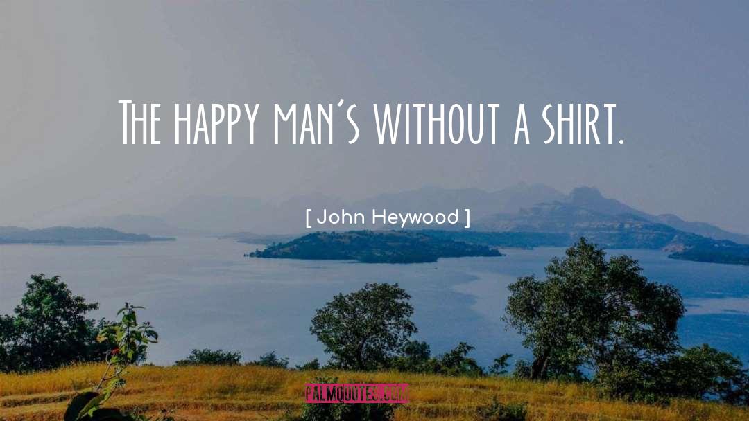 Happy Marriages quotes by John Heywood