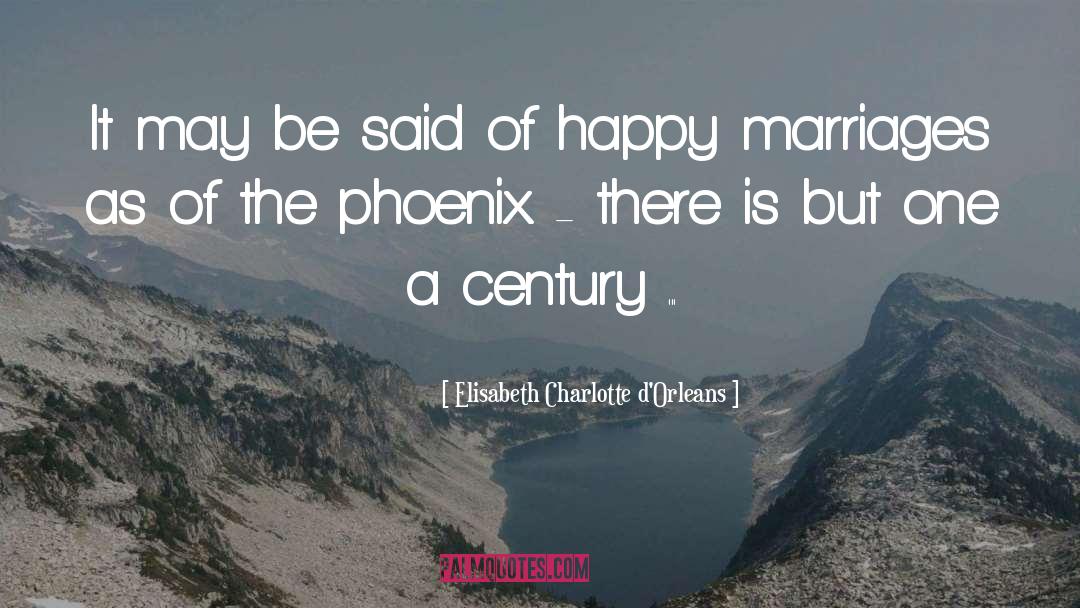 Happy Marriages quotes by Elisabeth Charlotte D'Orleans