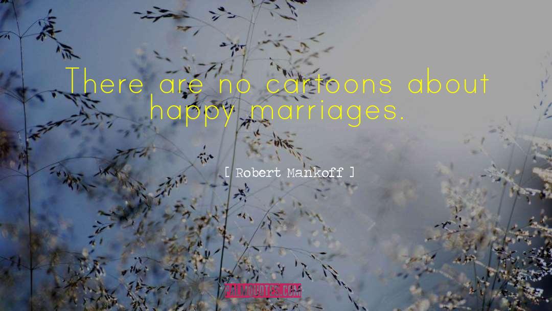 Happy Marriages quotes by Robert Mankoff
