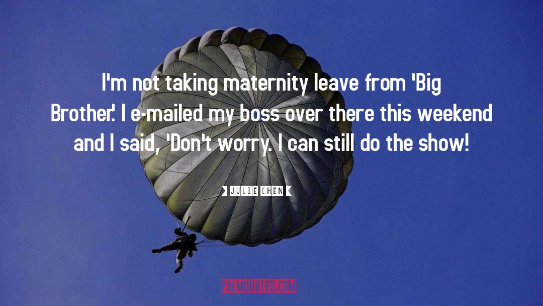 Happy Maternity Leave quotes by Julie Chen