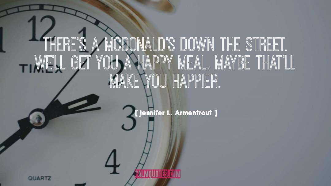 Happy Meal quotes by Jennifer L. Armentrout