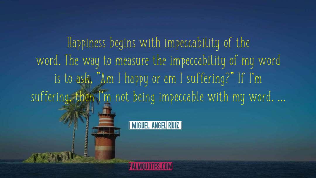 Happy Medium quotes by Miguel Angel Ruiz