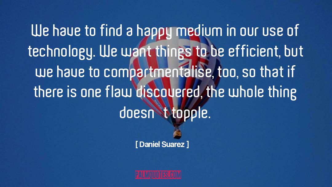 Happy Medium quotes by Daniel Suarez