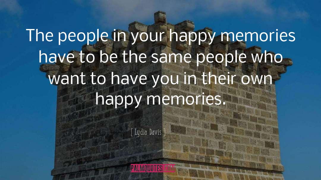 Happy Memories quotes by Lydia Davis