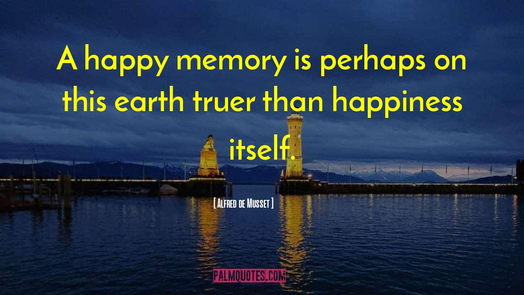 Happy Memories quotes by Alfred De Musset