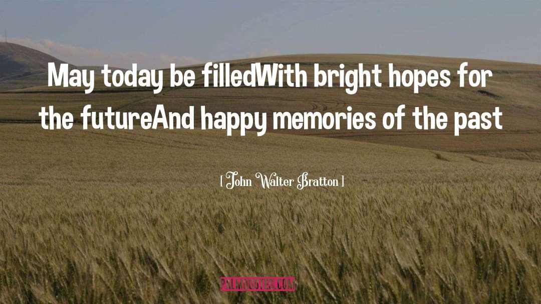 Happy Memories quotes by John Walter Bratton