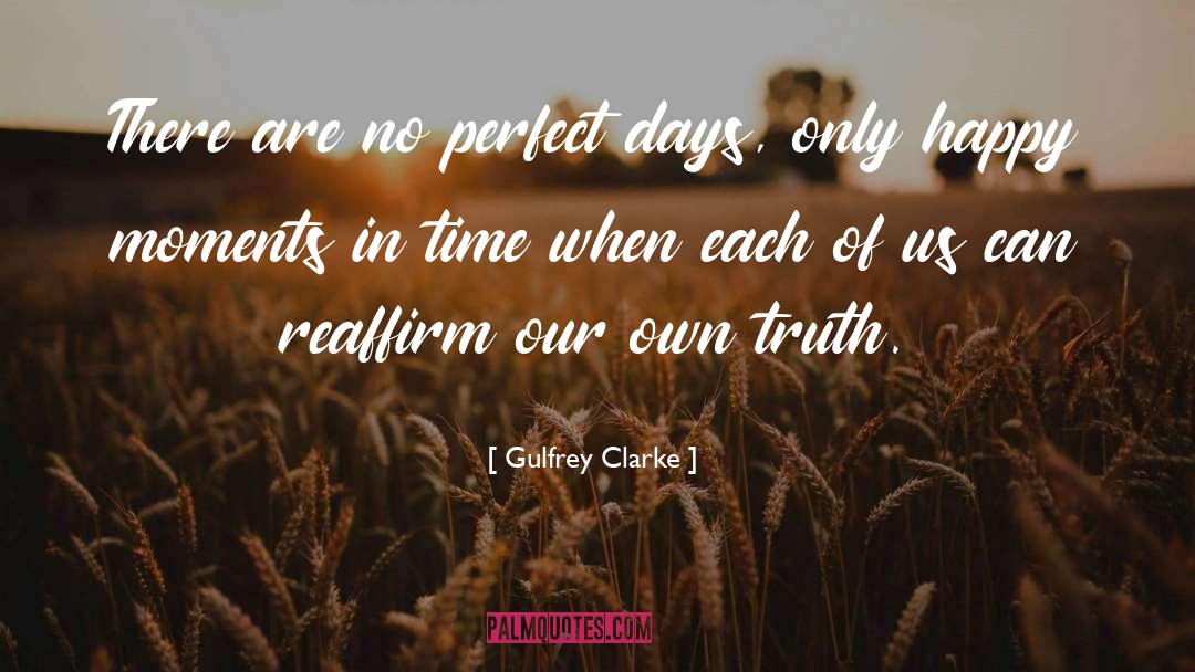 Happy Moments quotes by Gulfrey Clarke