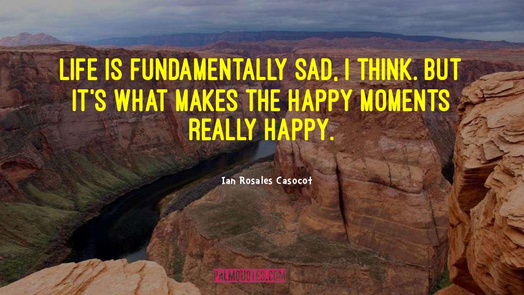 Happy Moments quotes by Ian Rosales Casocot