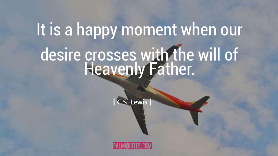 Happy Moments quotes by C.S. Lewis