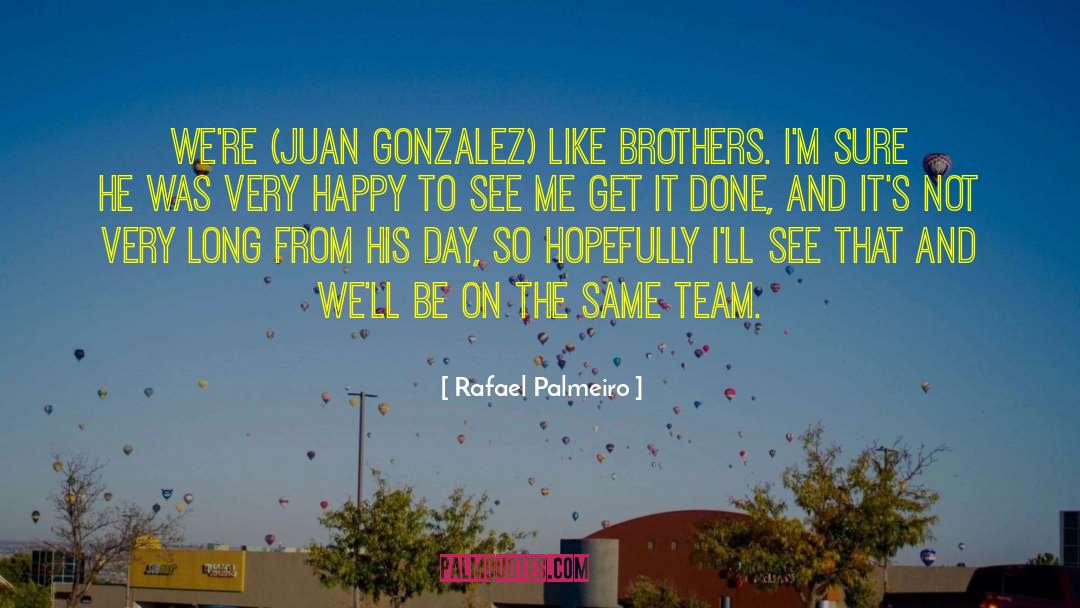 Happy Morning quotes by Rafael Palmeiro