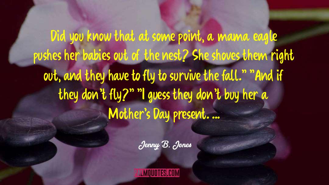 Happy Mothers Day quotes by Jenny B. Jones