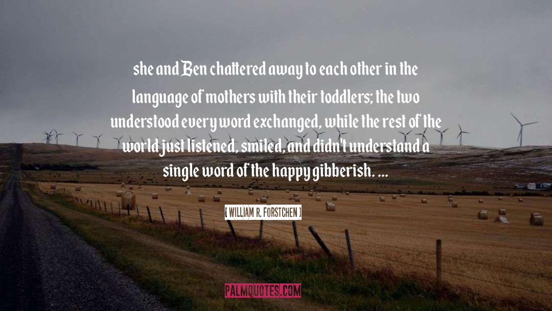 Happy Mothers Day quotes by William R. Forstchen