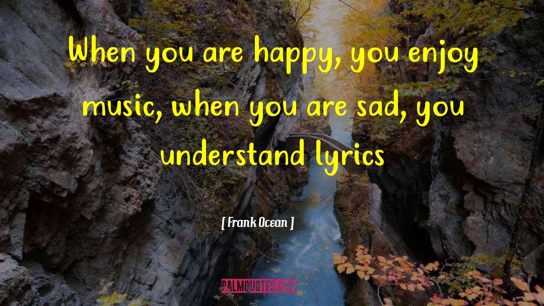 Happy Music quotes by Frank Ocean