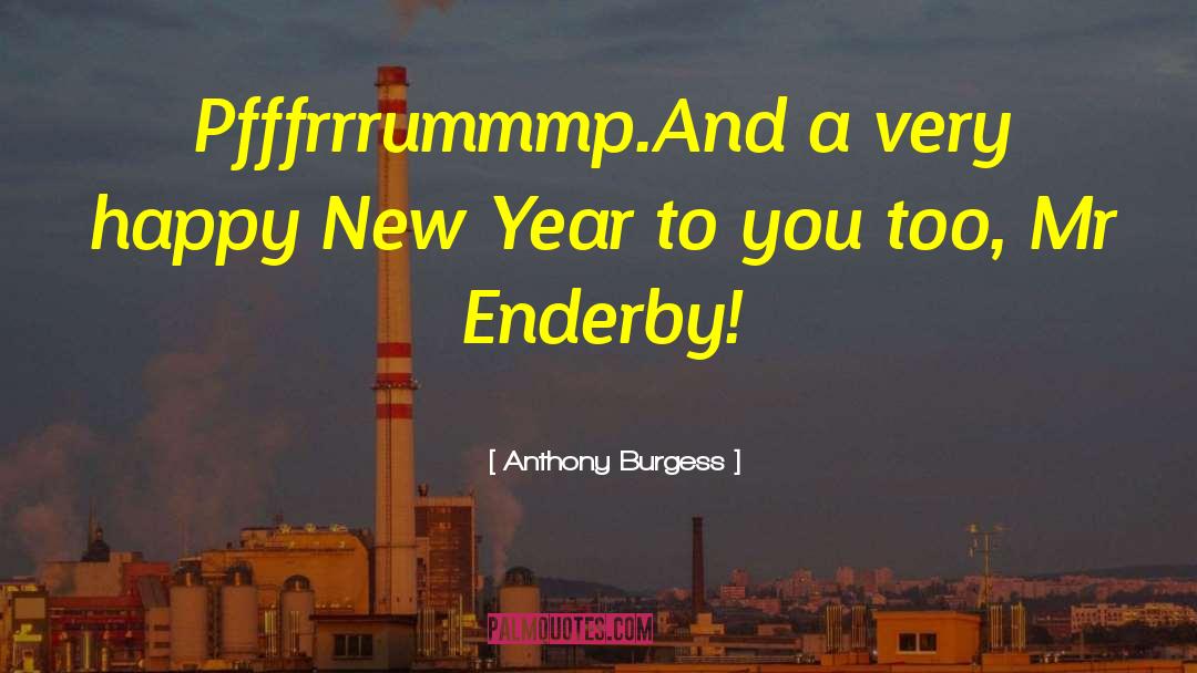 Happy New Year Inspirational quotes by Anthony Burgess