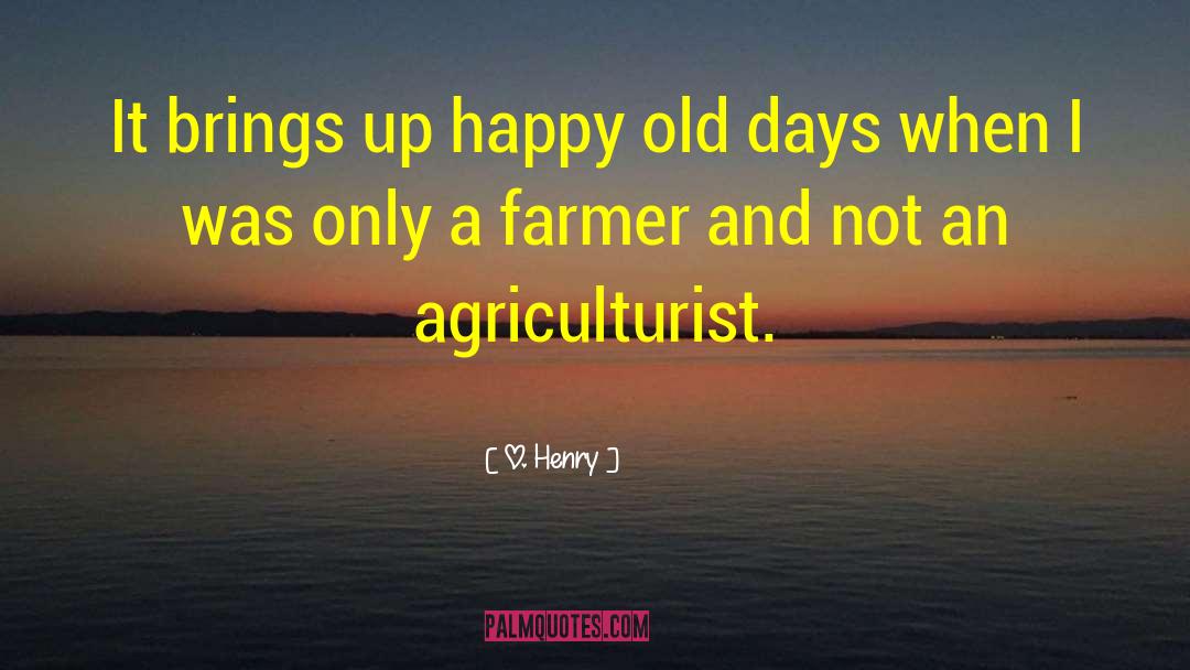 Happy Old Days quotes by O. Henry