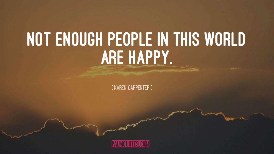Happy People quotes by Karen Carpenter