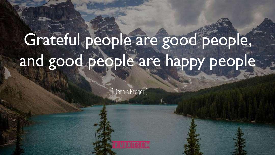 Happy People quotes by Dennis Prager