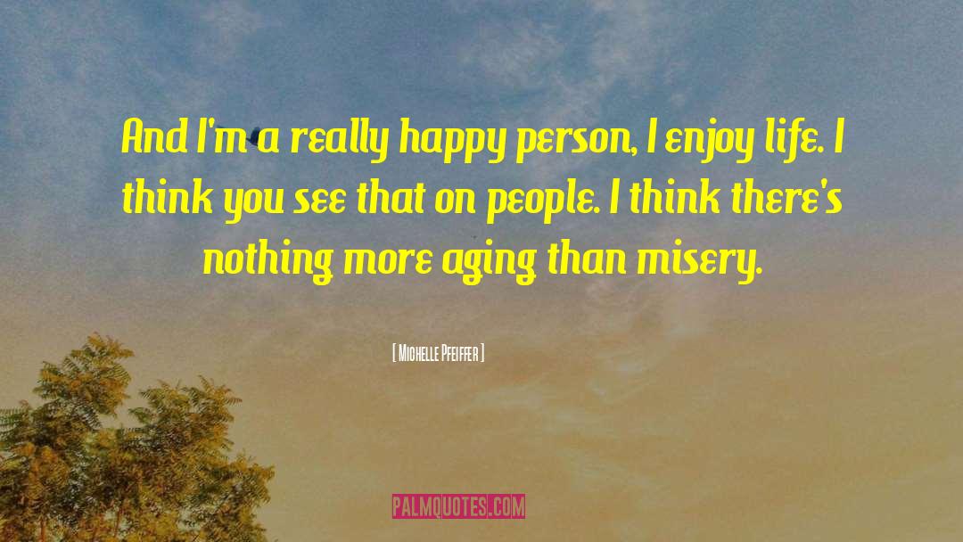 Happy Person quotes by Michelle Pfeiffer