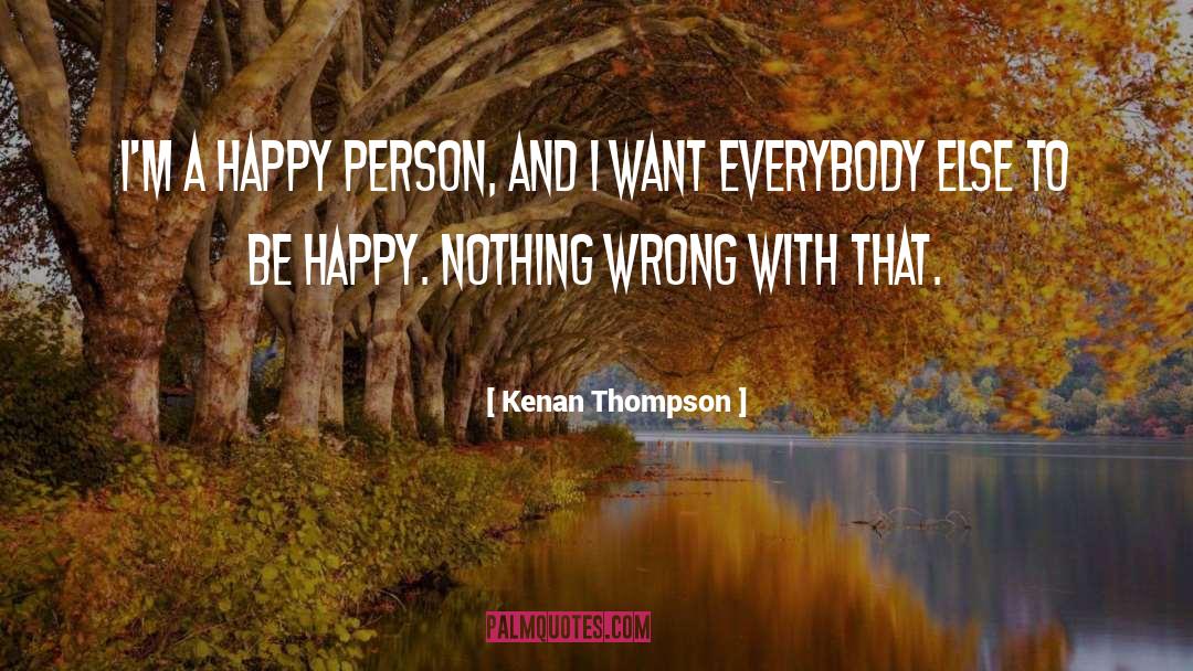 Happy Person quotes by Kenan Thompson