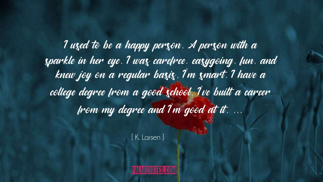 Happy Person quotes by K. Larsen