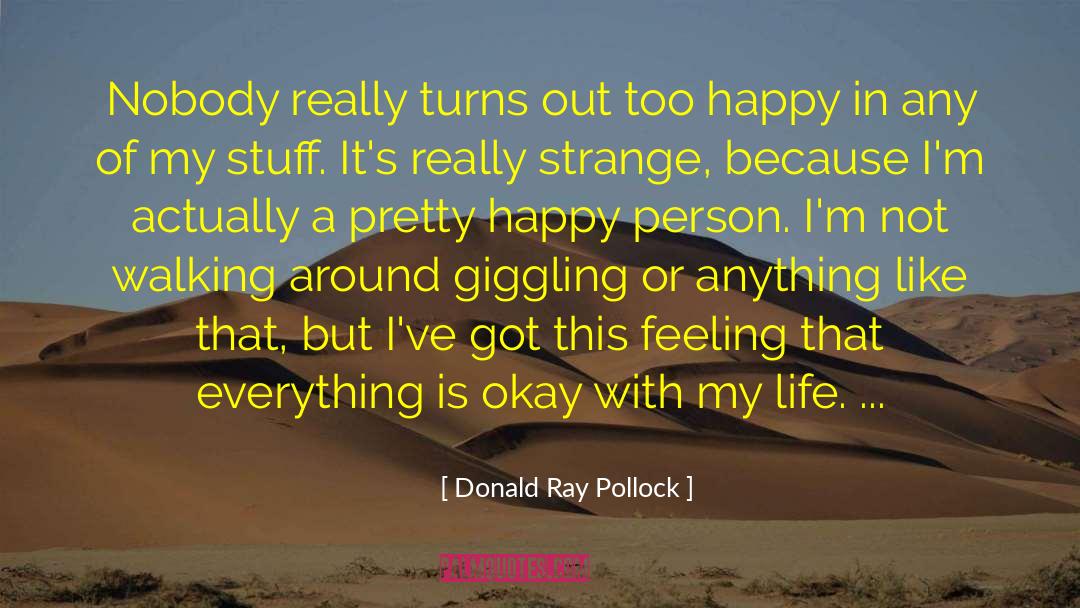 Happy Person quotes by Donald Ray Pollock