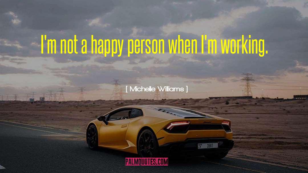 Happy Person quotes by Michelle Williams