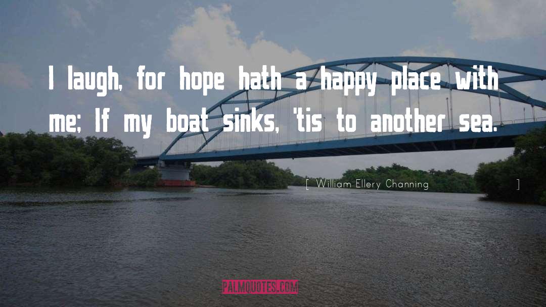 Happy Place quotes by William Ellery Channing