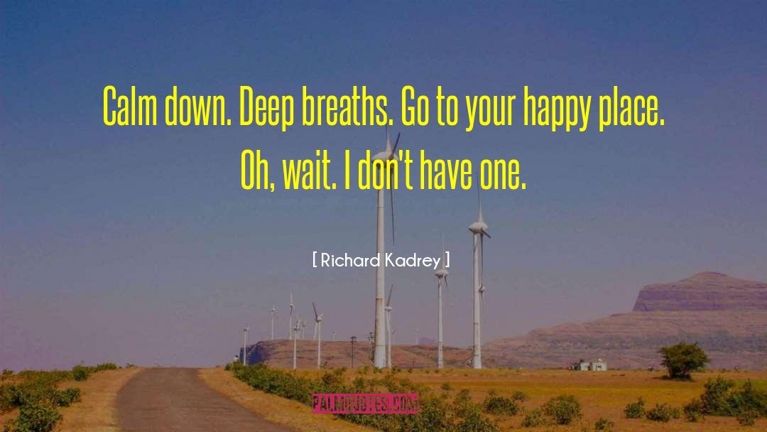 Happy Place quotes by Richard Kadrey